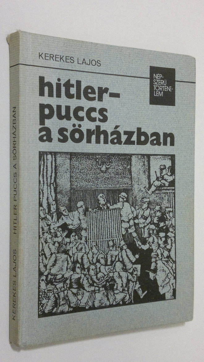 Kerekes Lajos : Hitler-puccs a sörhazban