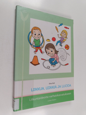 Elina Pulli : Liikkua, leikkiä ja luoda : liikuntaideoita...