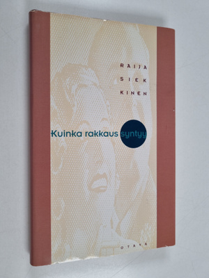 Raija Siekkinen : Kuinka rakkaus syntyy