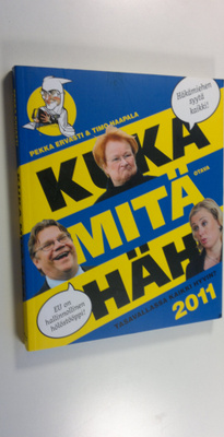 Pekka ym. Ervasti : Kuka mitä häh 2011 : tasavallassa kai...
