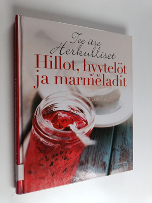 Tee itse herkulliset hillot, hyytelöt ja marmeladit