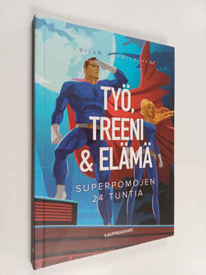 Työ, treeni & elämä : superpomojen 24 tuntia