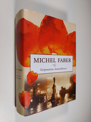 Michel Faber : Veripunainen, lumivalkoinen