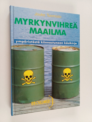 Jouko Tuomisto : Myrkynvihreä maailma : ympäristöstä kiin...