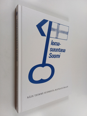 Lomasuuntana Suomi : näin teimme Suomesta matkailumaan