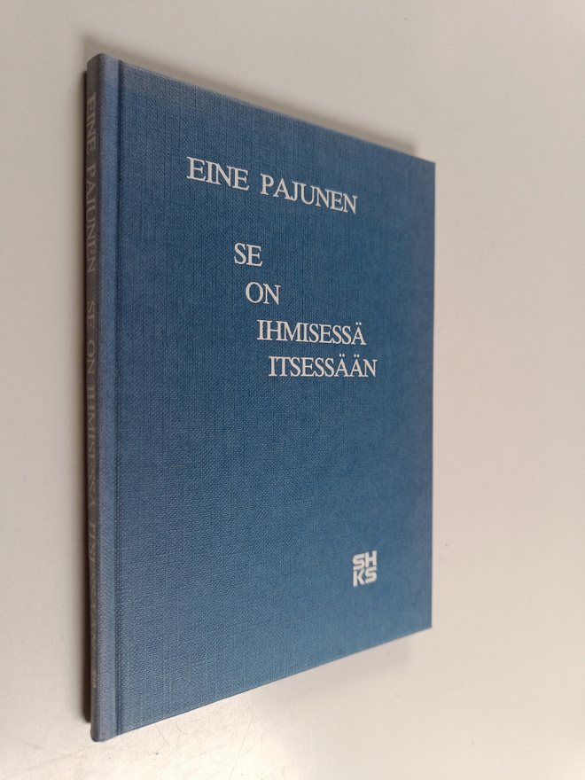 Eine Pajunen : Se on ihmisessä itsessään : runoja