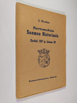 Julius Krohn : Kertomuksia Suomen historiasta Eerikki XIV...