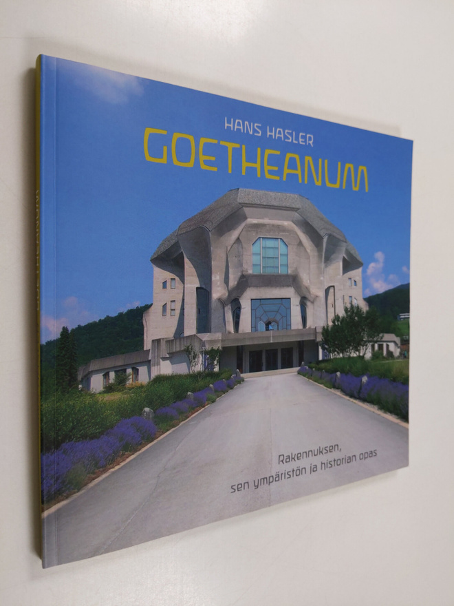 Hans Hasler : Goetheanum : rakennuksen, sen ympäristön ja...