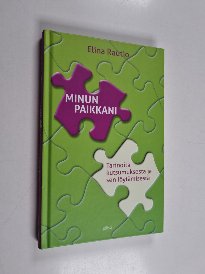 Elina Rautio : Minun paikkani : tarinoita kutsumuksesta j...