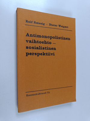 Rolf Reissig : Antimonopolistinen vaihtoehto - sosialisti...