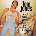 Tom Jones :  The Lead and How To Swing It  -  CD - pikkukuva 1