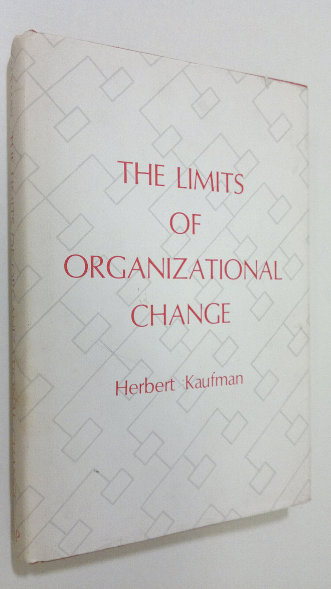 Herbert Kaufman : The limits of organizational change