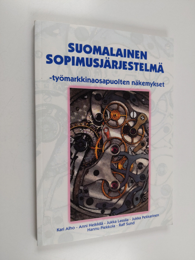 Suomalainen sopimusjärjestelmä : työmarkkinaosapuolten nä...