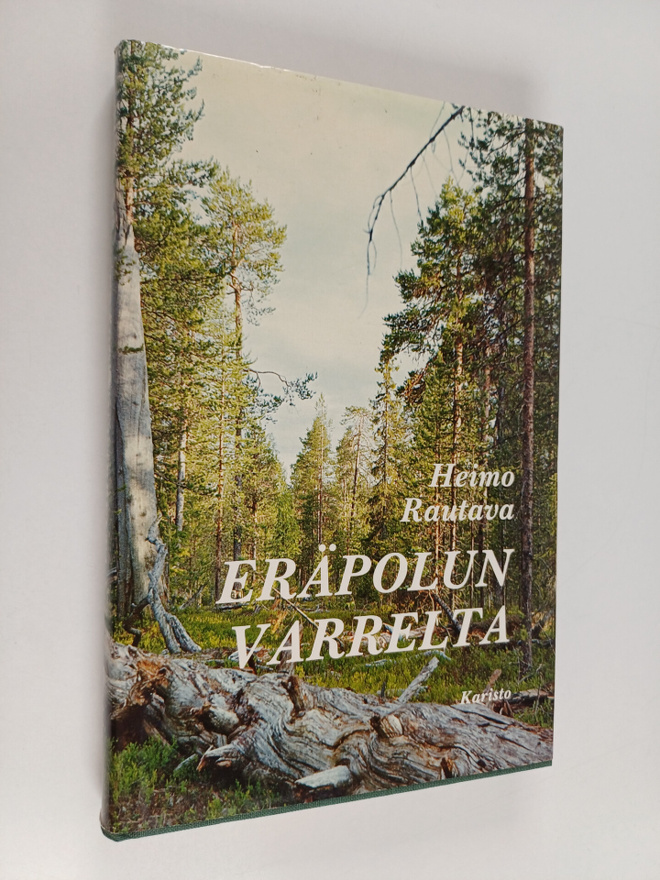 Heimo Rautava : Eräpolun varrelta : eräkertomuksia