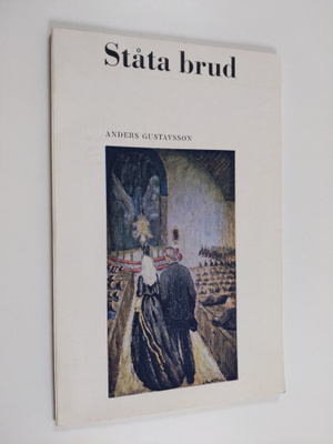 Anders Gustavsson : Ståta brud. En kyrklig sed i social b...