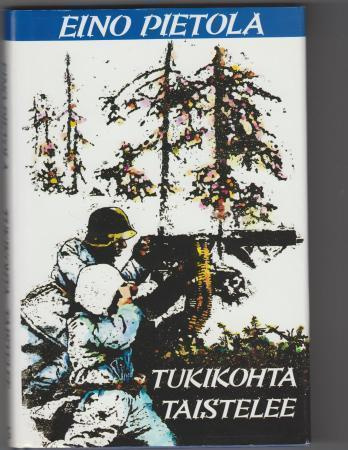 Eino Pietola : Tukikohta taistelee