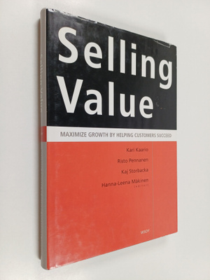 Kari Kaario : Selling value : maximize growth by helping ...