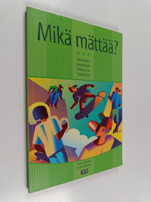 Tiina Lehtinen : Mikä mättää : murrosiän muutokset kotona...
