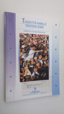 Terveyttä kaikille vuoteen 2000 : uudistettu yhteistyöohj...