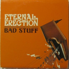 Eternal Erection • Bad stuff CD-Single - pikkukuva 1