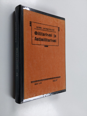 Karl Liebknecht : Militarismi ja antimilitarismi : erikoi...