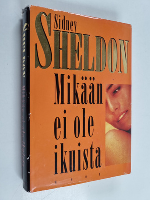 Sidney Sheldon : Mikään ei ole ikuista
