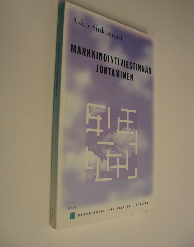 Asko Siukosaari : Markkinointiviestinnän johtaminen