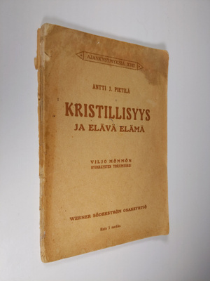 Antti J. Pietilä : Kristillisyys ja elävä elämä : Viljo M...