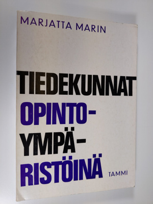 Marjatta Marin : Tiedekunnat opintoympäristöinä