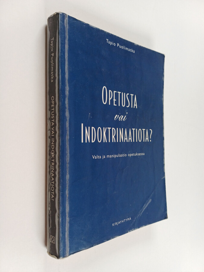 Tapio Puolimatka : Opetusta vai indoktrinaatiota? : valta...