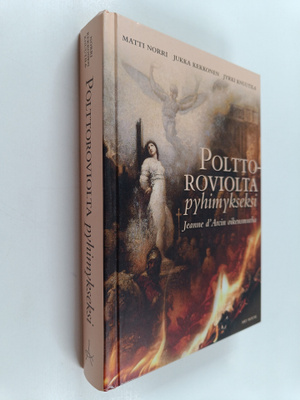 Matti Norri ym. : Polttoroviolta pyhimykseksi : Jeanne d'...