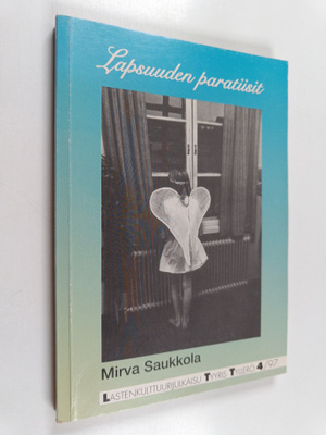 Mirva Saukkola : Lapsuuden paratiisit