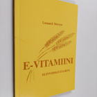 Leonard Mervyn : E-vitamiini : Elinvoimavitamiini - pikkukuva 1