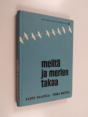 Kauko Haahtela : Meiltä ja merien takaa : lukemisto oppik...