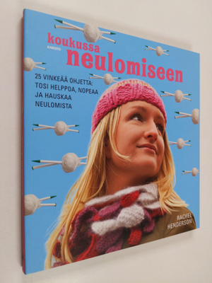 Rachel Henderson : Koukussa neulomiseen : 25 vinkeää ohje...