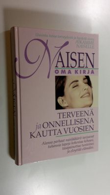 Denise Foley ... : Naisen oma kirja : terveenä ja onnelli...