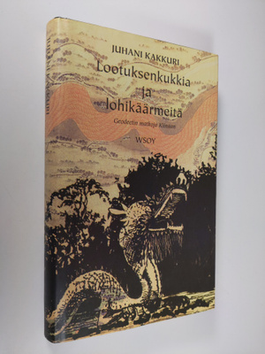 Juhani Kakkuri : Lootuksenkukkia ja lohikäärmeitä : geode...