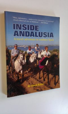 David Baird : Inside Andalusia : A travel adventure in so...