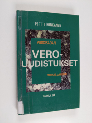 Pertti Honkanen : Vuosisadan verouudistukset : häviäjät j...