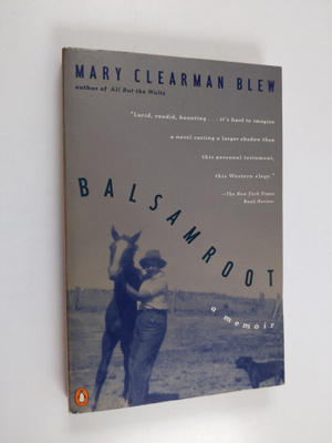 Mary Clearman Blew : Balsamroot - A Memoir