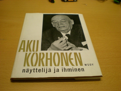 Ritva Heikkilä (toim.): Aku Korhonen  - Näyttelijä ja ihmine