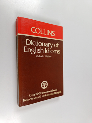 Michael J. Wallace : Dictionary of English Idioms