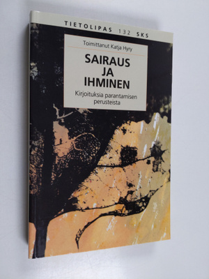 Katja Hyry : Sairaus ja ihminen : kirjoituksia parantamis...