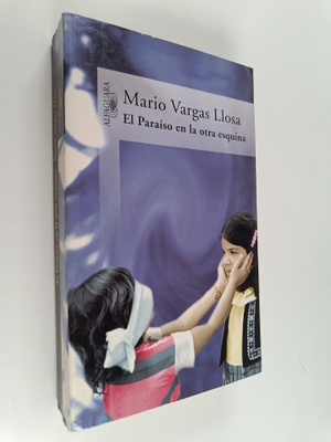 Mario Vargas Llosa : El Paraiso en la otra esquina
