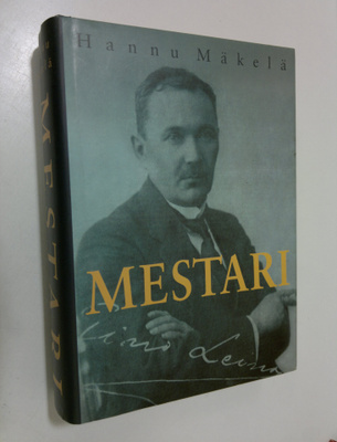 Hannu Mäkelä : Mestari : Eino Leinon elämä ja kuolema (si...