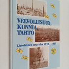 Velvollisuus, kunnia, tahto : lietolaisten sota-aika 1939... - pikkukuva 1