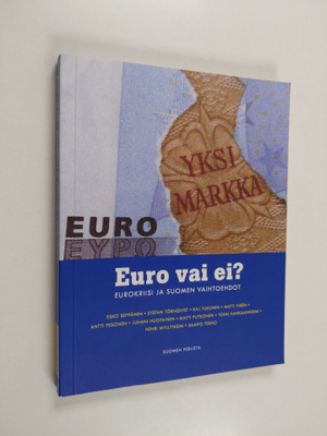 Euro vai ei? : eurokriisi ja Suomen vaihtoehdot