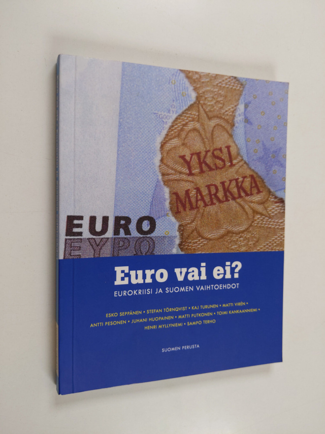 Euro vai ei? : eurokriisi ja Suomen vaihtoehdot
