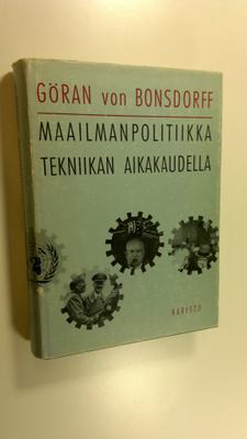 Göran von Bonsdorff : Maailmanpolitiikka tekniikan aikaka...