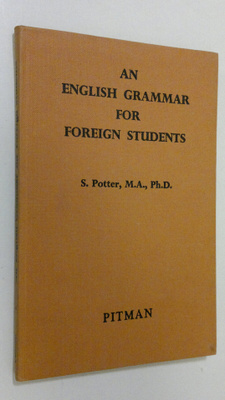 S. Potter : An English grammar for foreign students